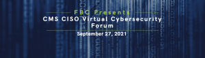 CMS CISO Virtual Cybersecurity Forum